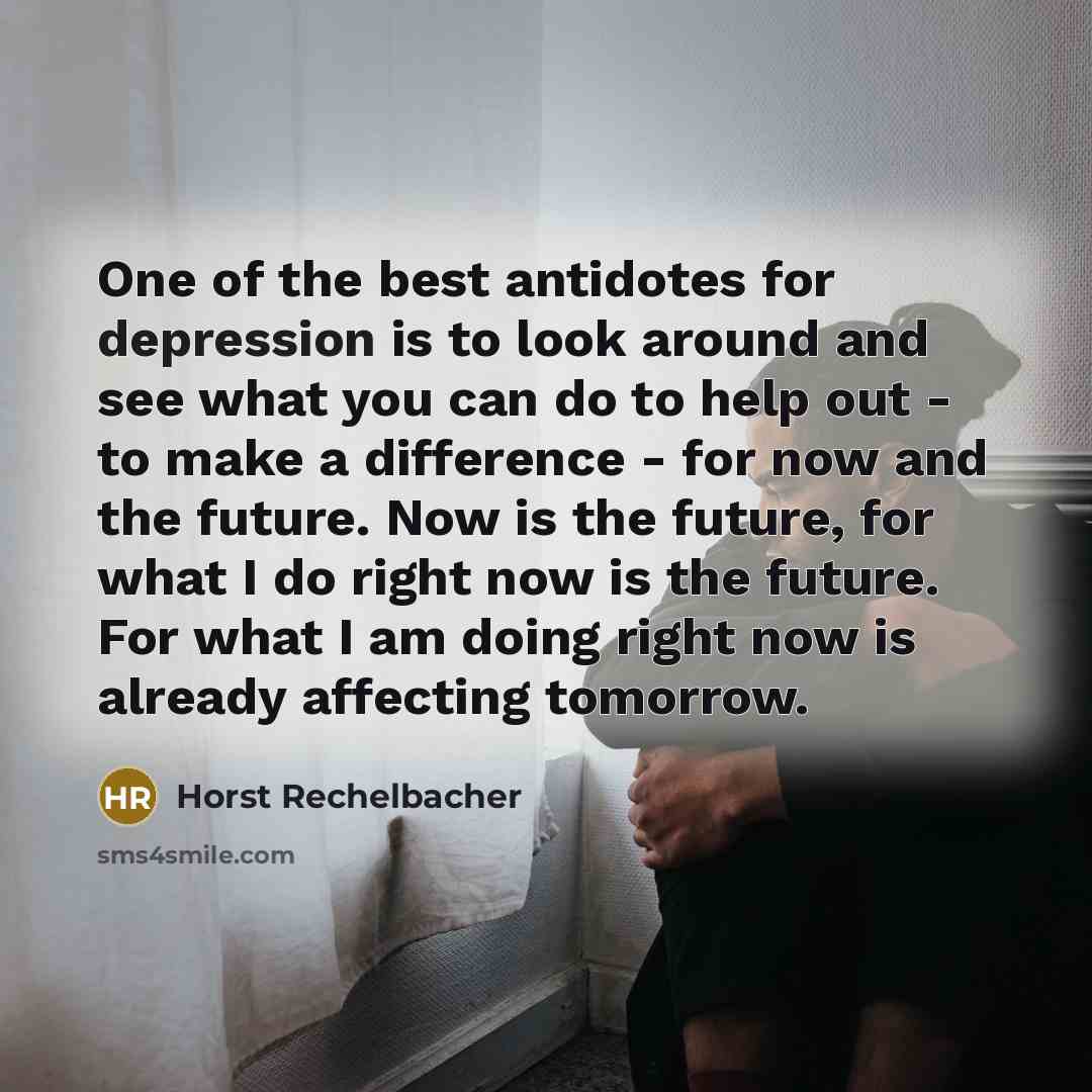 “One of the best antidotes for depression is to look…” quote by Horst Rechelbacher