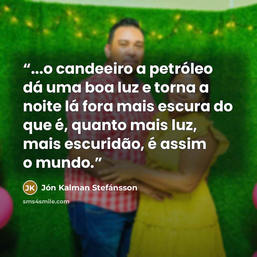 “...o candeeiro a petróleo dá uma boa luz e torna a noite lá fora mais escura do que é, quanto mais luz, mais escuridão, é assim o mundo.” quote by Jón Kalman Stefánsson