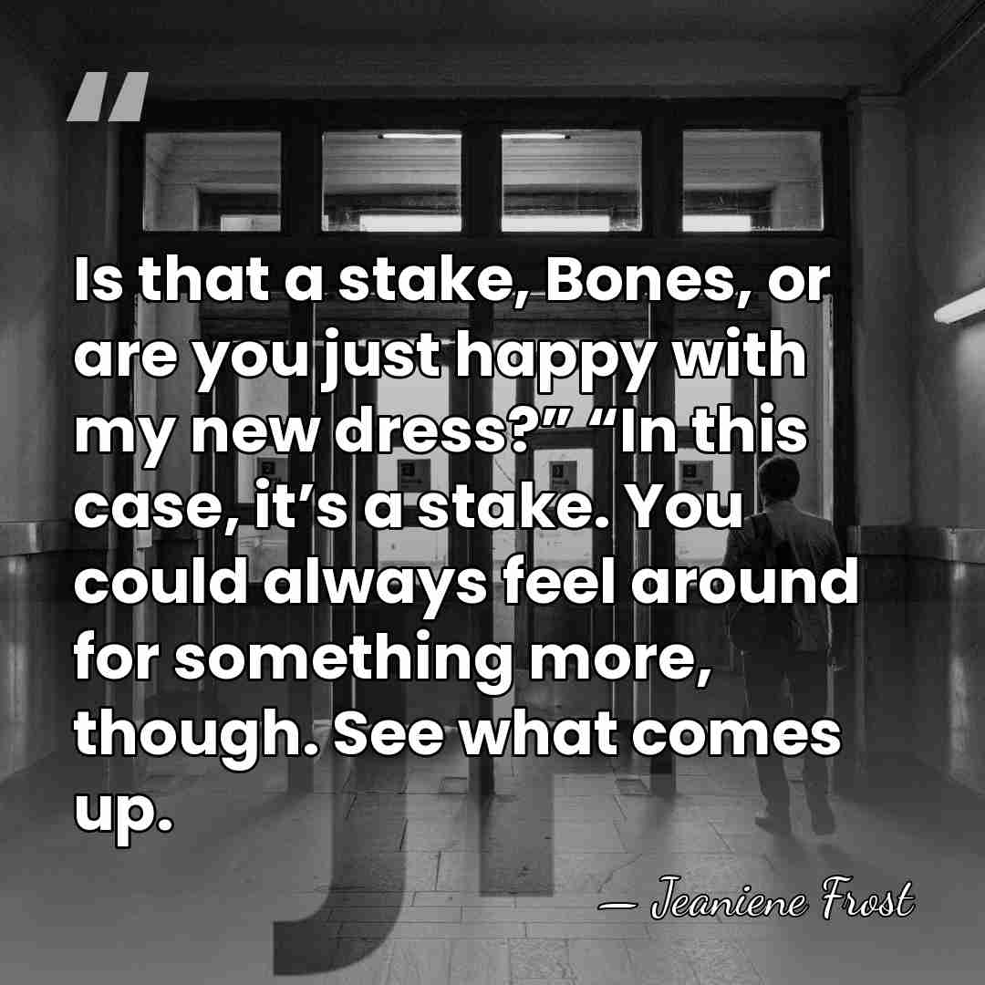 Is that a stake, Bones, or are you just happy with my&hellip; - Jeaniene Frost
