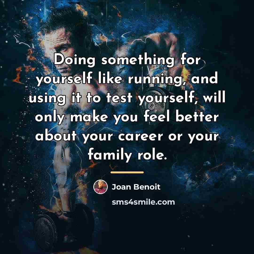 “Doing something for yourself like running, and using it to…” quote by Joan Benoit