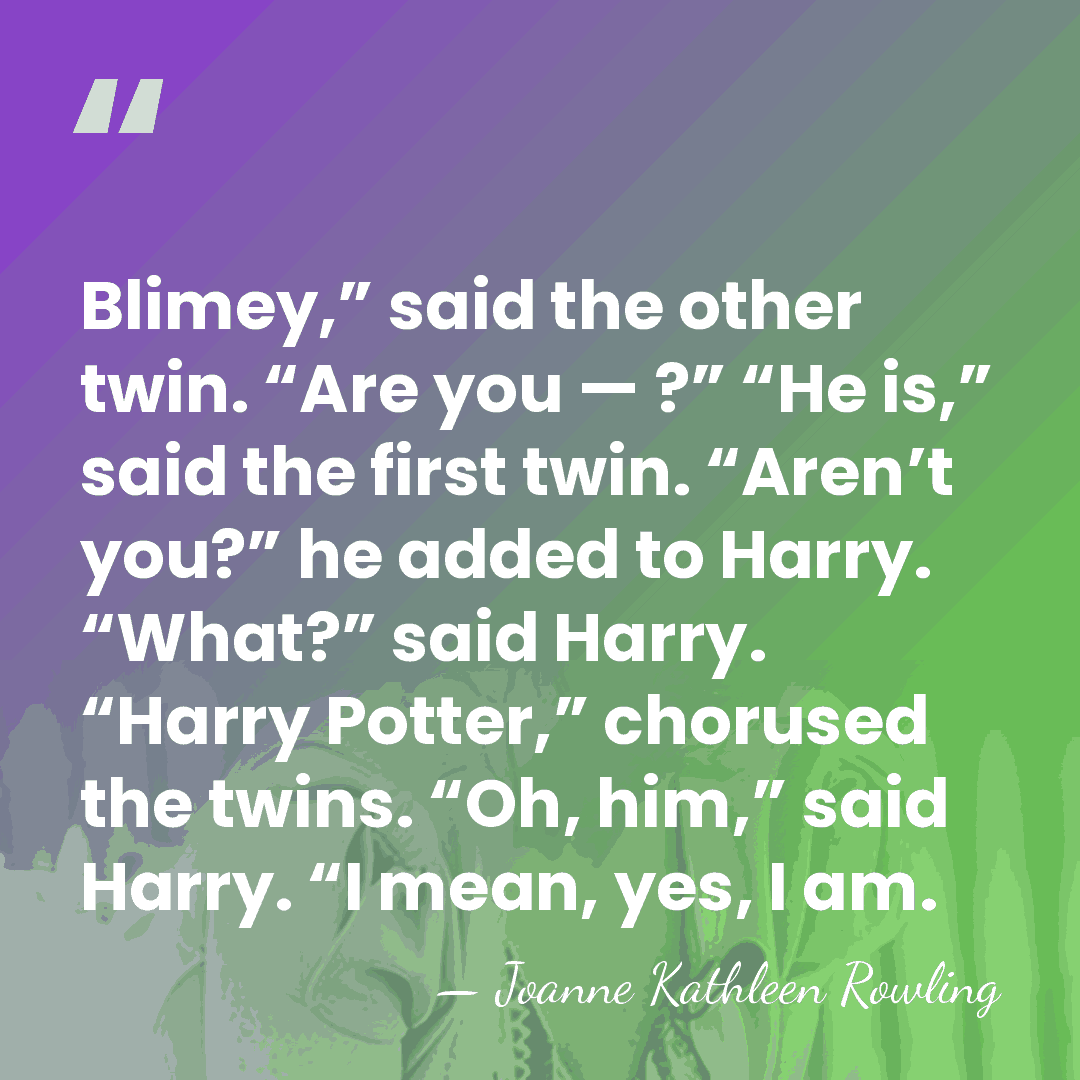 Blimey,” said the other twin. “Are you — ?” “He is,” said&hellip; - Joanne Kathleen Rowling