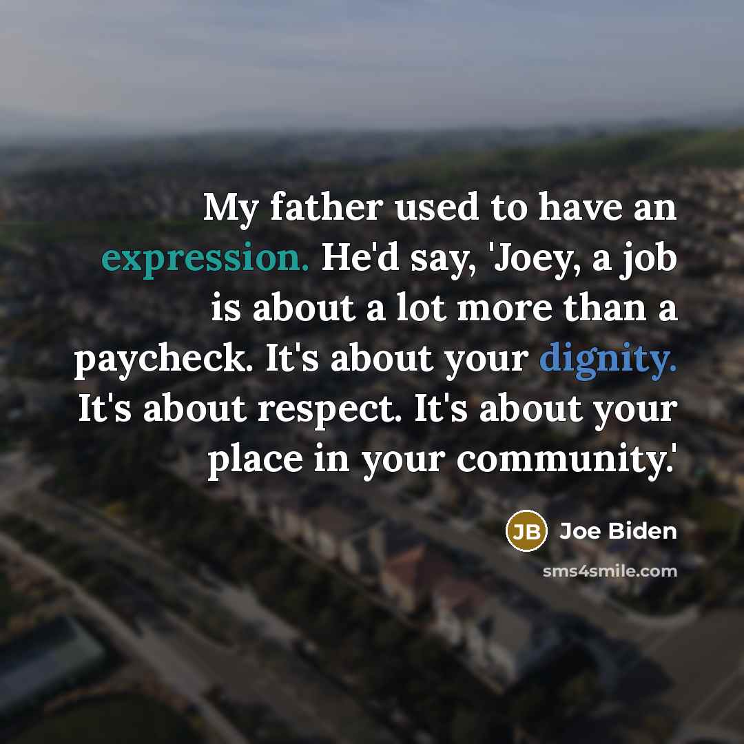 “My father used to have an expression. He'd say, 'Joey,…” quote by Joe Biden