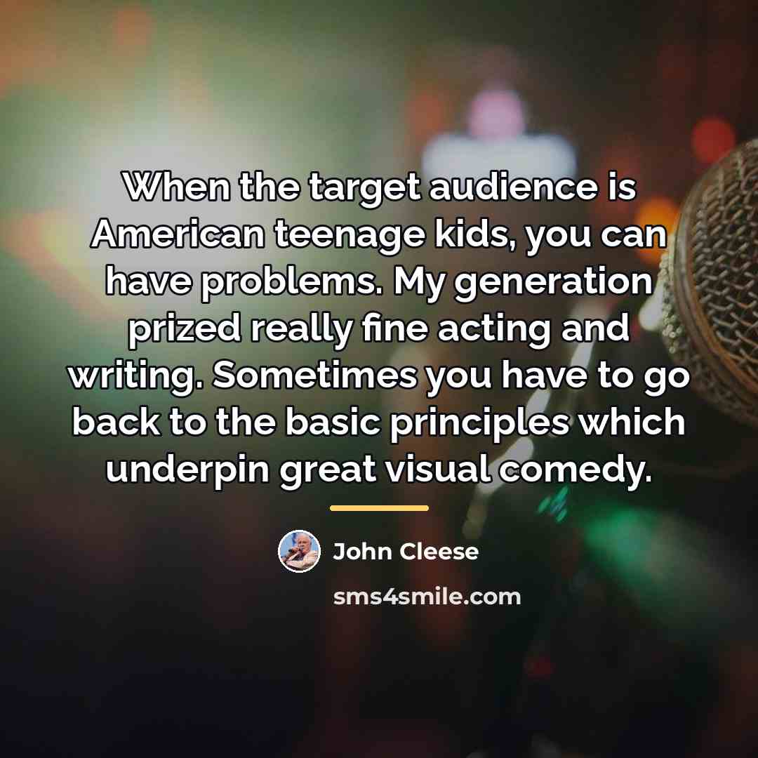 “When the target audience is American teenage kids, you can…” quote by John Cleese