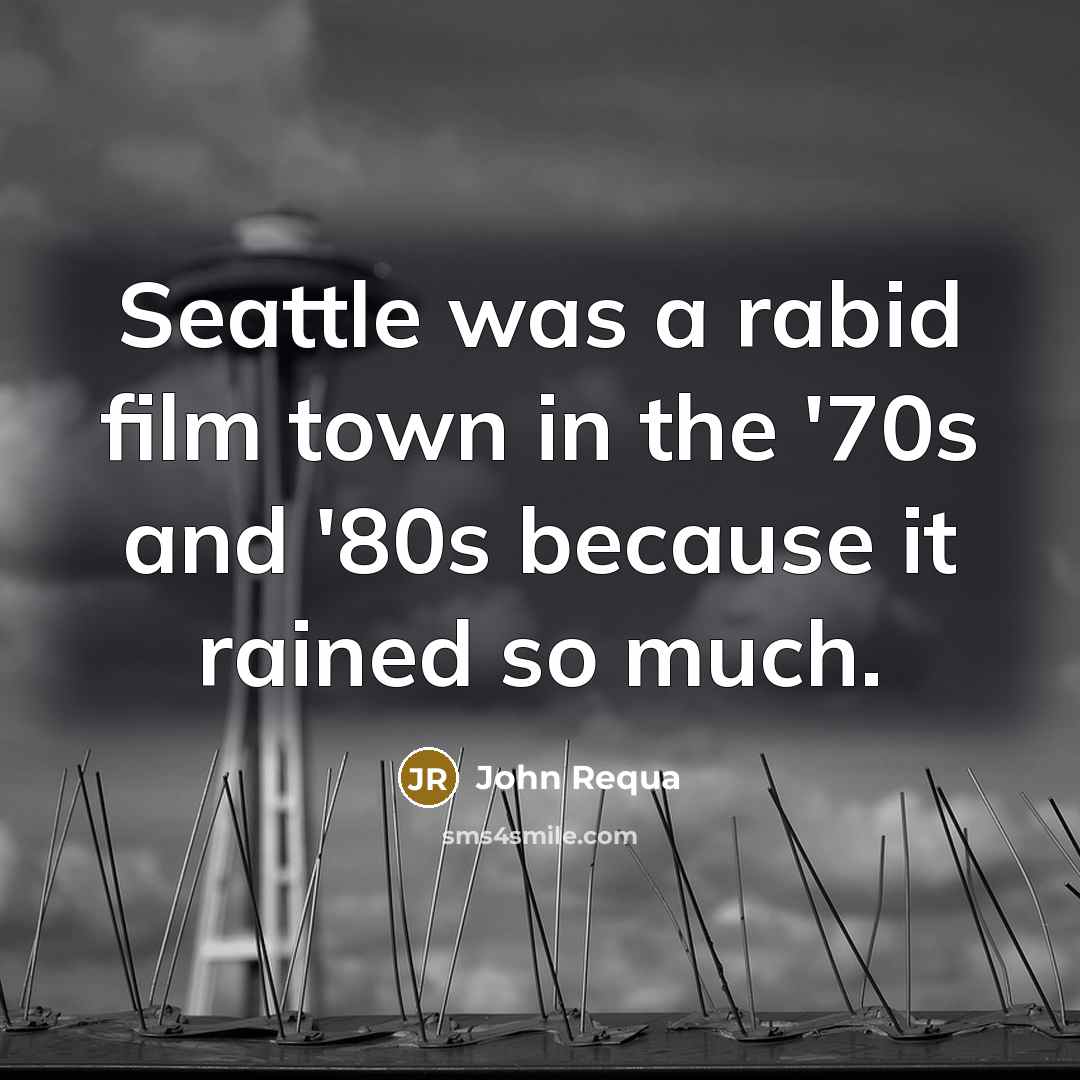 “Seattle was a rabid film town in the '70s and…” quote by John Requa