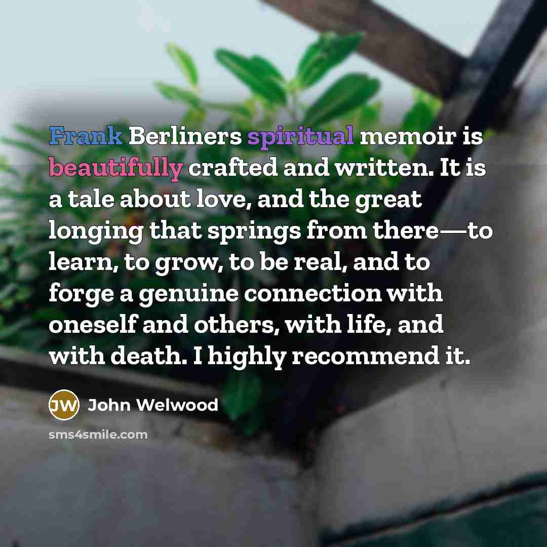 “Frank Berliners spiritual memoir is beautifully crafted and written. It…” quote by John Welwood