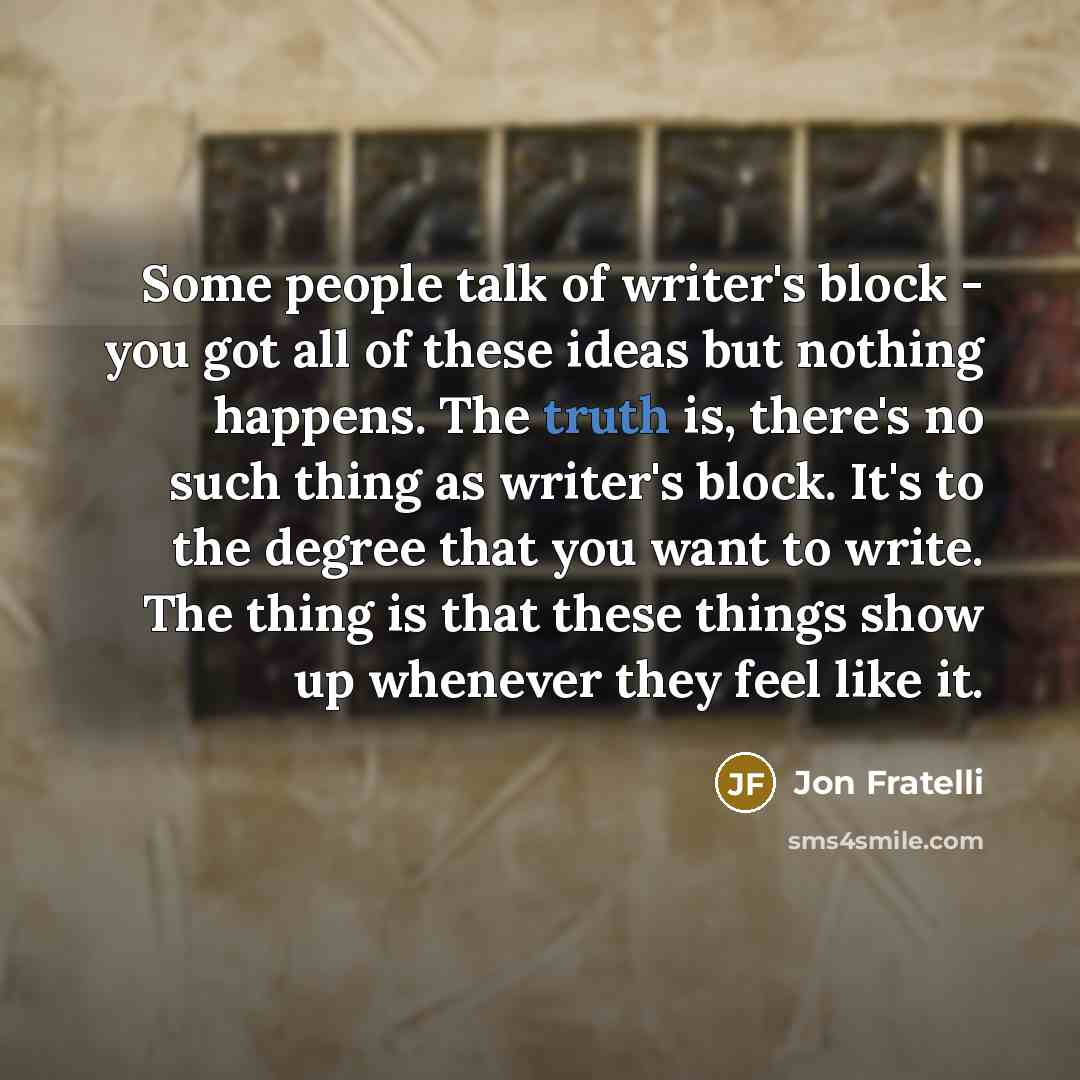 “Some people talk of writer's block - you got all…” quote by Jon Fratelli