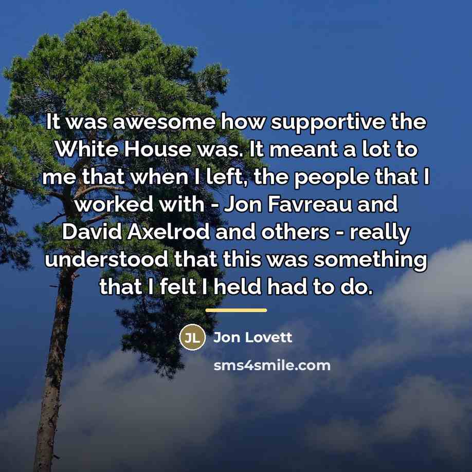 “It was awesome how supportive the White House was. It…” quote by Jon Lovett