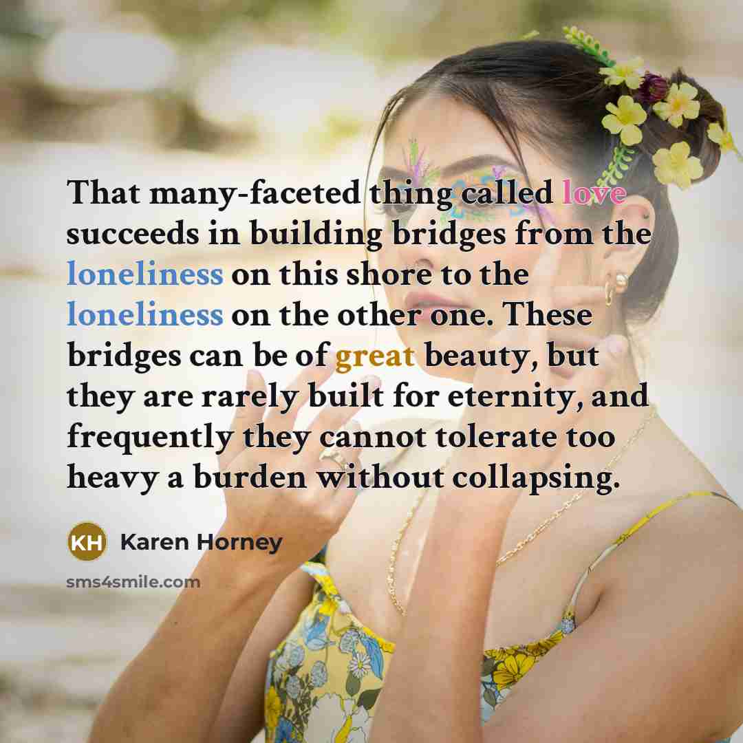 “That many-faceted thing called love succeeds in building bridges from…” quote by Karen Horney