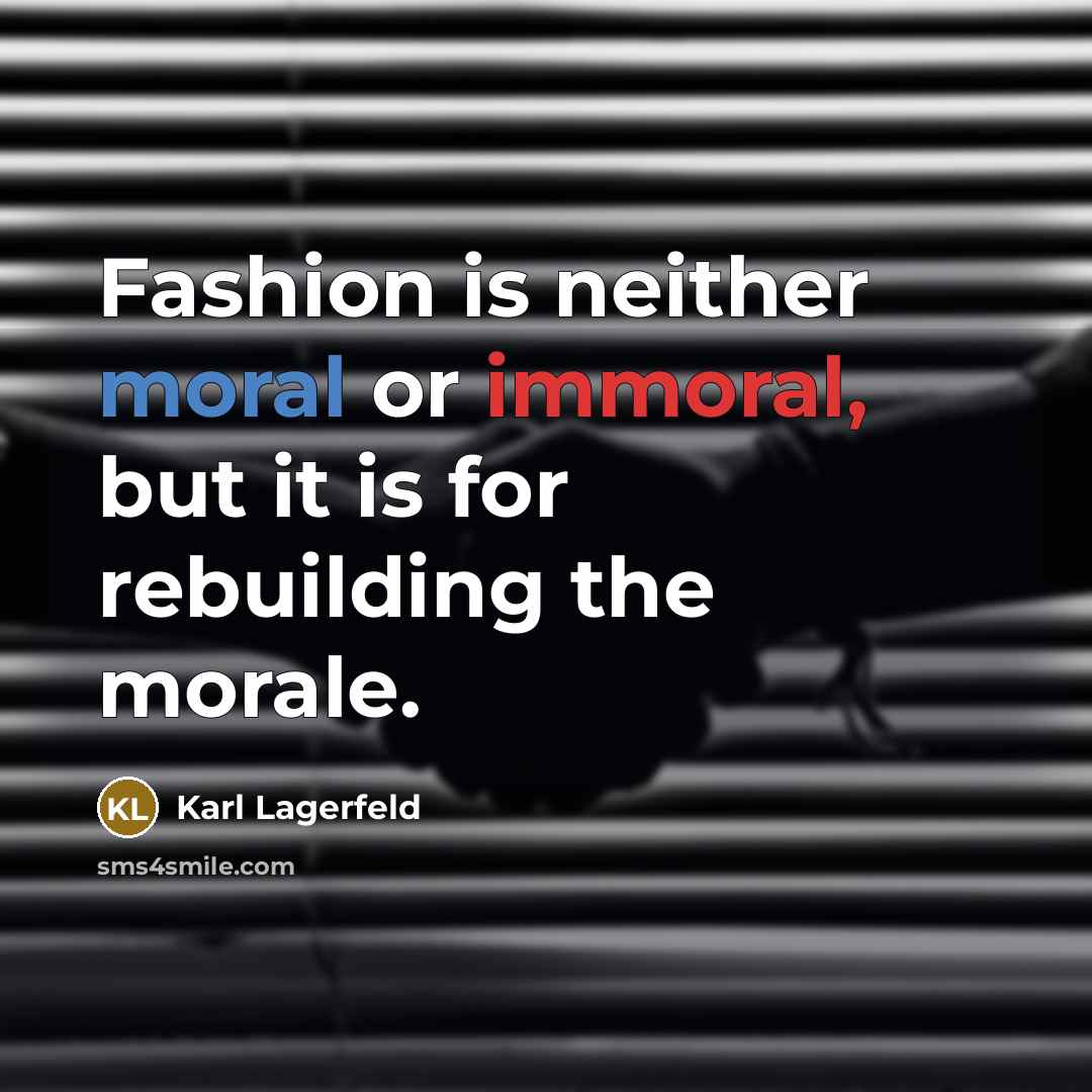 “Fashion is neither moral or immoral, but it is for…” quote by Karl Lagerfeld