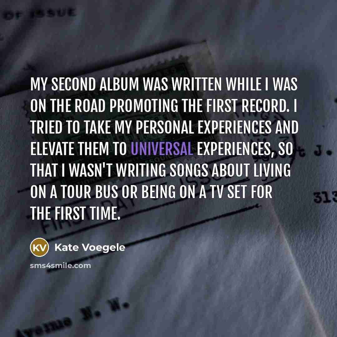 “My second album was written while I was on the…” quote by Kate Voegele