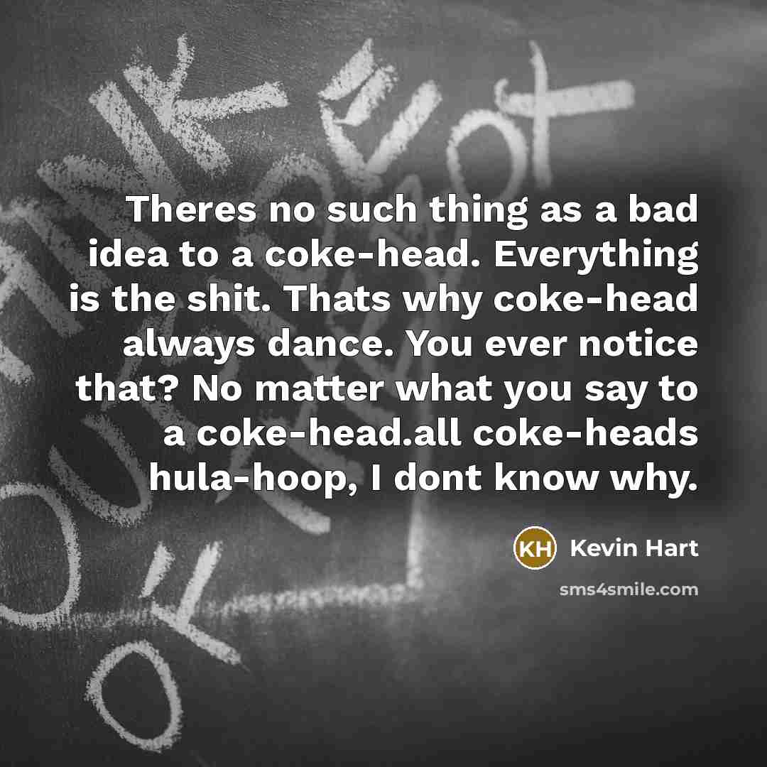 “Theres no such thing as a bad idea to a…” quote by Kevin Hart