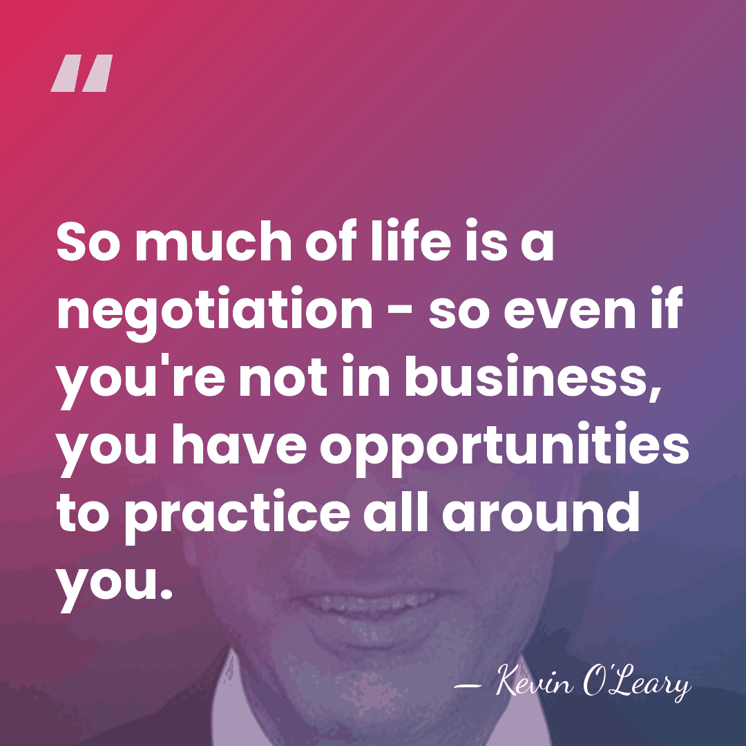 So much of life is a negotiation - so even if you're&hellip; - Kevin O'Leary