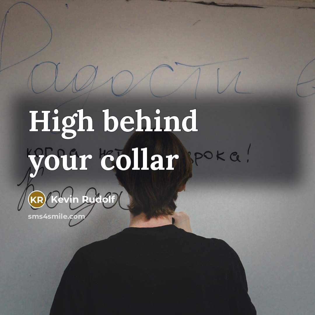 “High behind your collar” quote by Kevin Rudolf