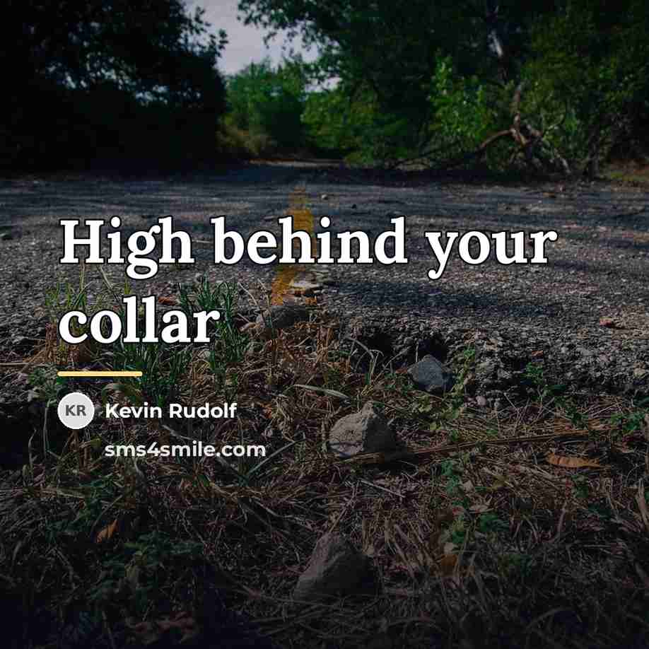 “High behind your collar…” quote by Kevin Rudolf