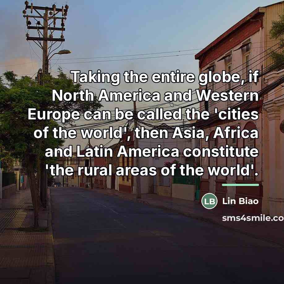 “Taking the entire globe, if North America and Western Europe…” quote by Lin Biao