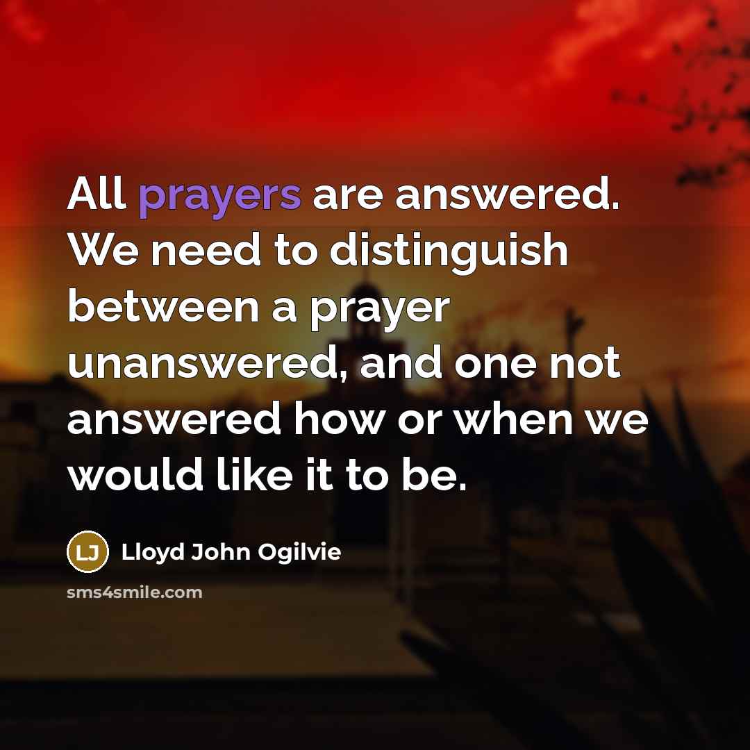 “All prayers are answered. We need to distinguish between a…” quote by Lloyd John Ogilvie