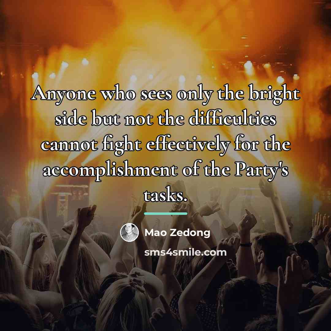 “Anyone who sees only the bright side but not the…” quote by Mao Zedong