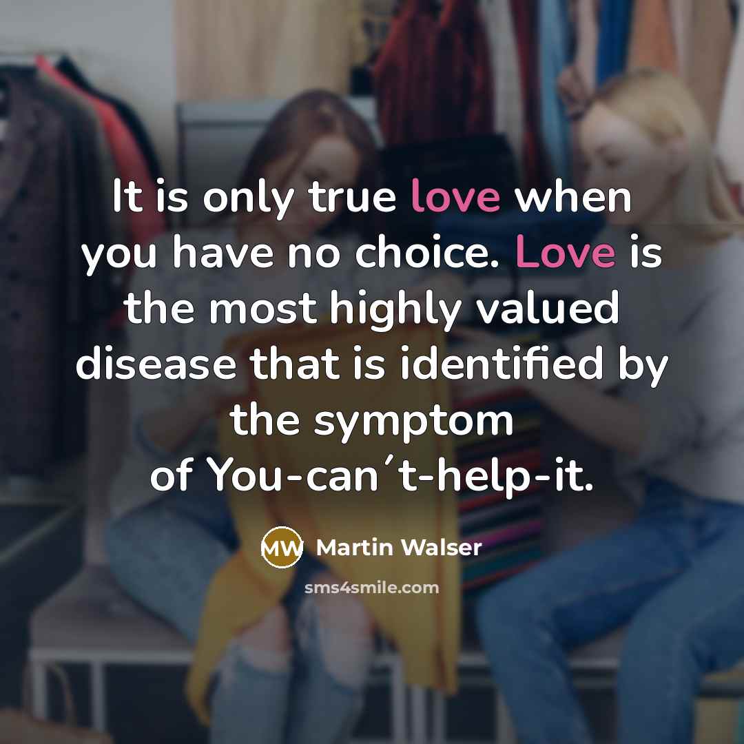“It is only true love when you have no choice.…” quote by Martin Walser