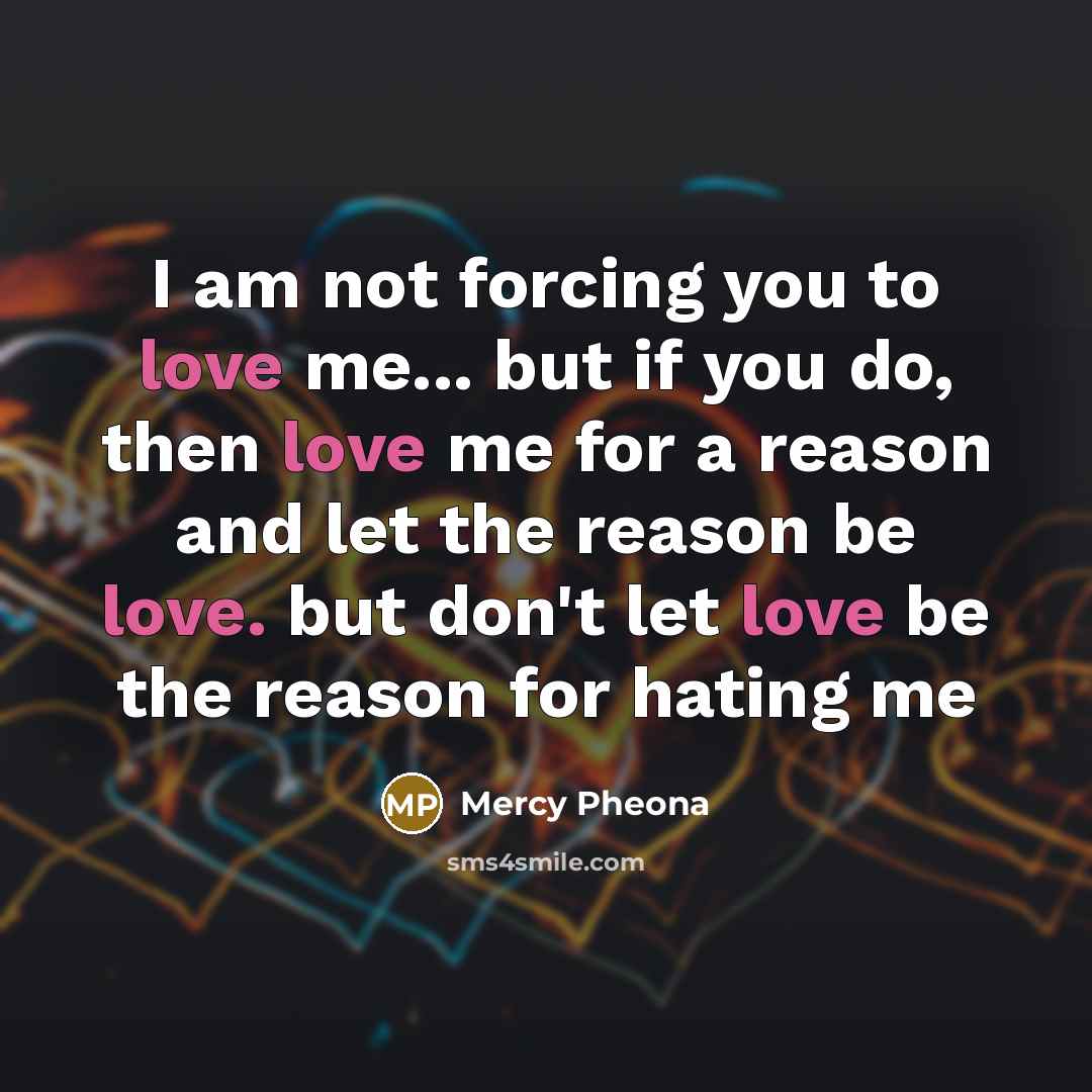 “I am not forcing you to love me... but if…” quote by Mercy Pheona