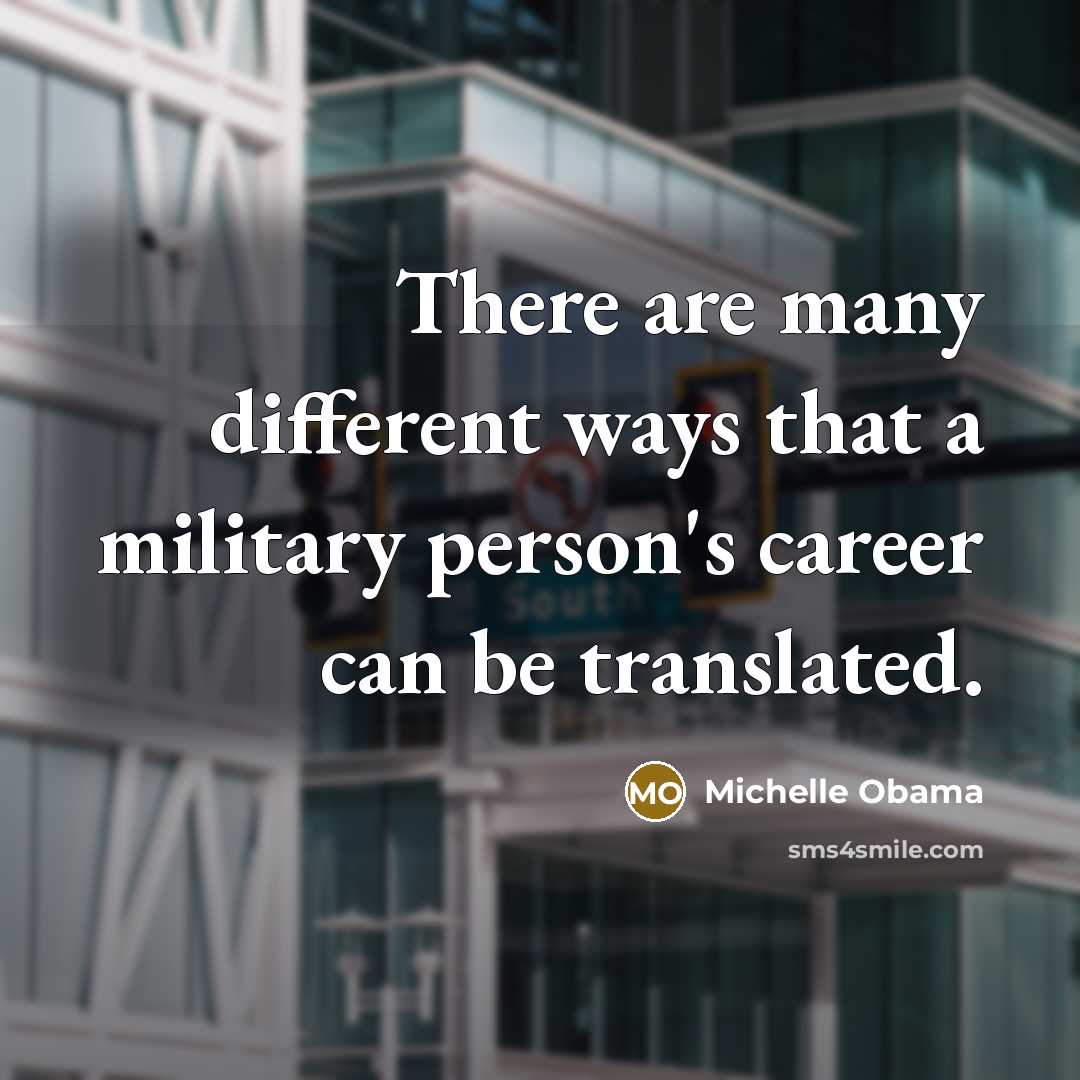 “There are many different ways that a military person's career…” quote by Michelle Obama