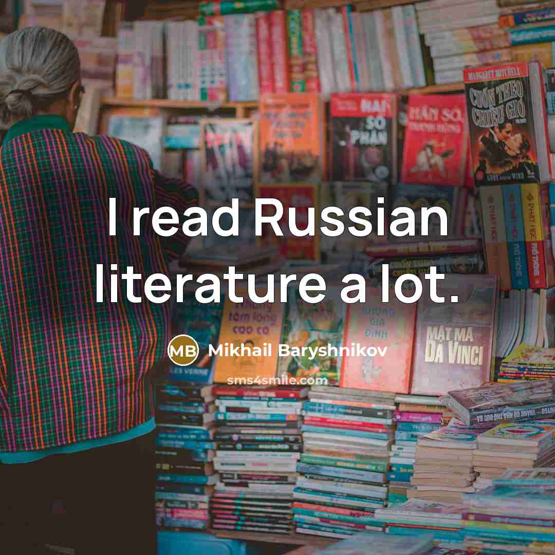 “I read Russian literature a lot.…” quote by Mikhail Baryshnikov