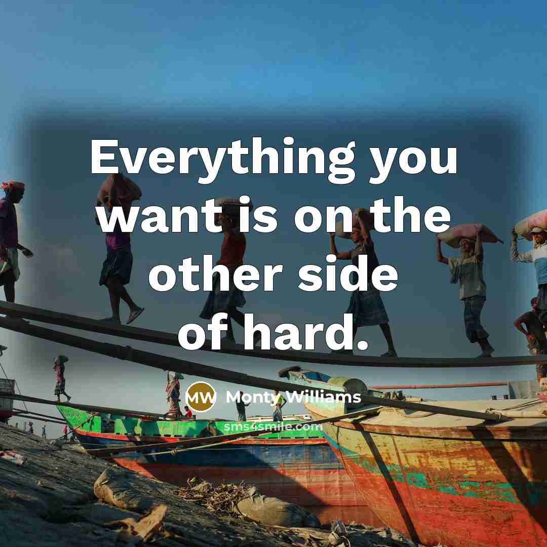 “Everything you want is on the other side of hard.…” quote by Monty Williams
