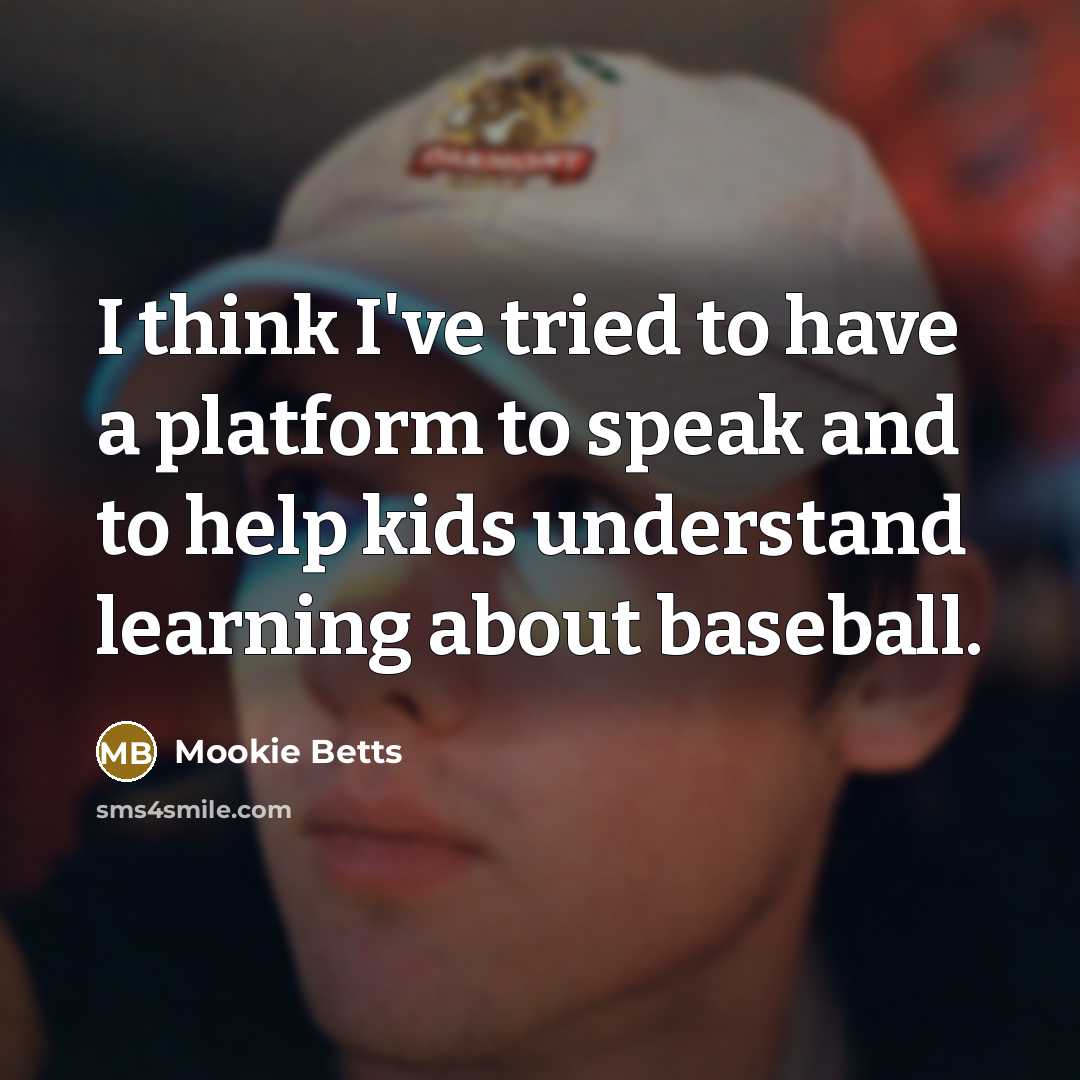 “I think I've tried to have a platform to speak…” quote by Mookie Betts
