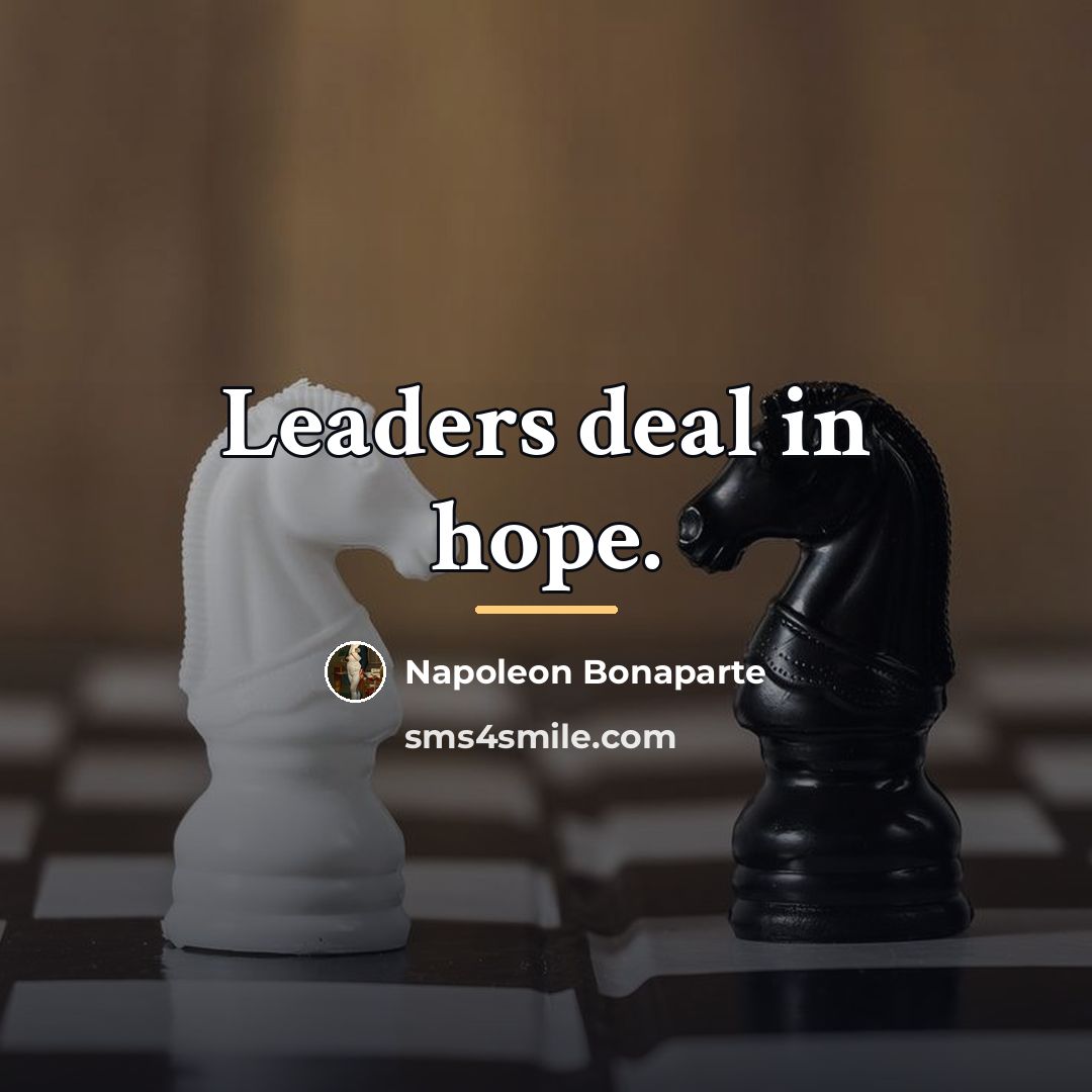 “Leaders deal in hope.…” quote by Napoleon Bonaparte