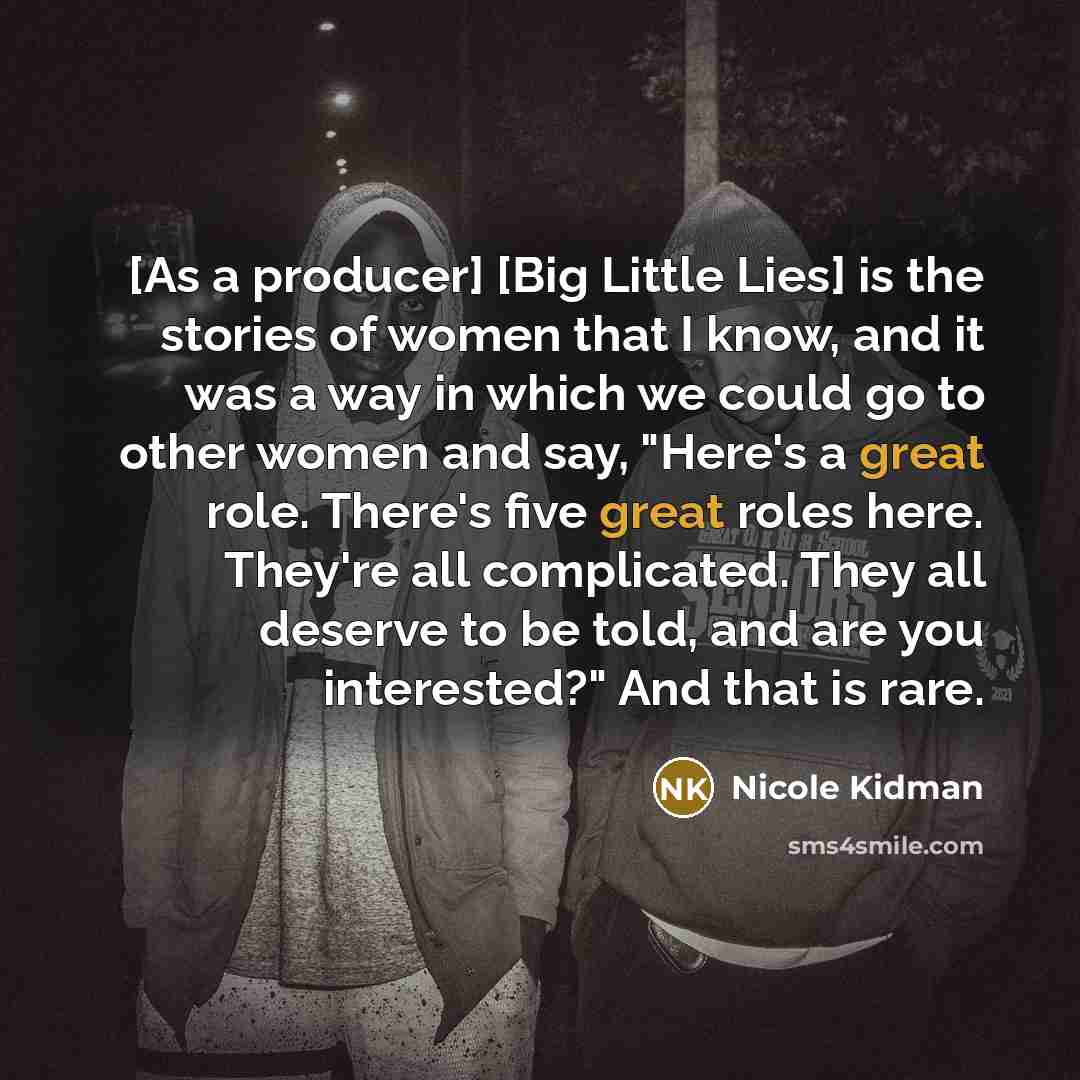 “[As a producer] [Big Little Lies] is the stories of…” quote by Nicole Kidman