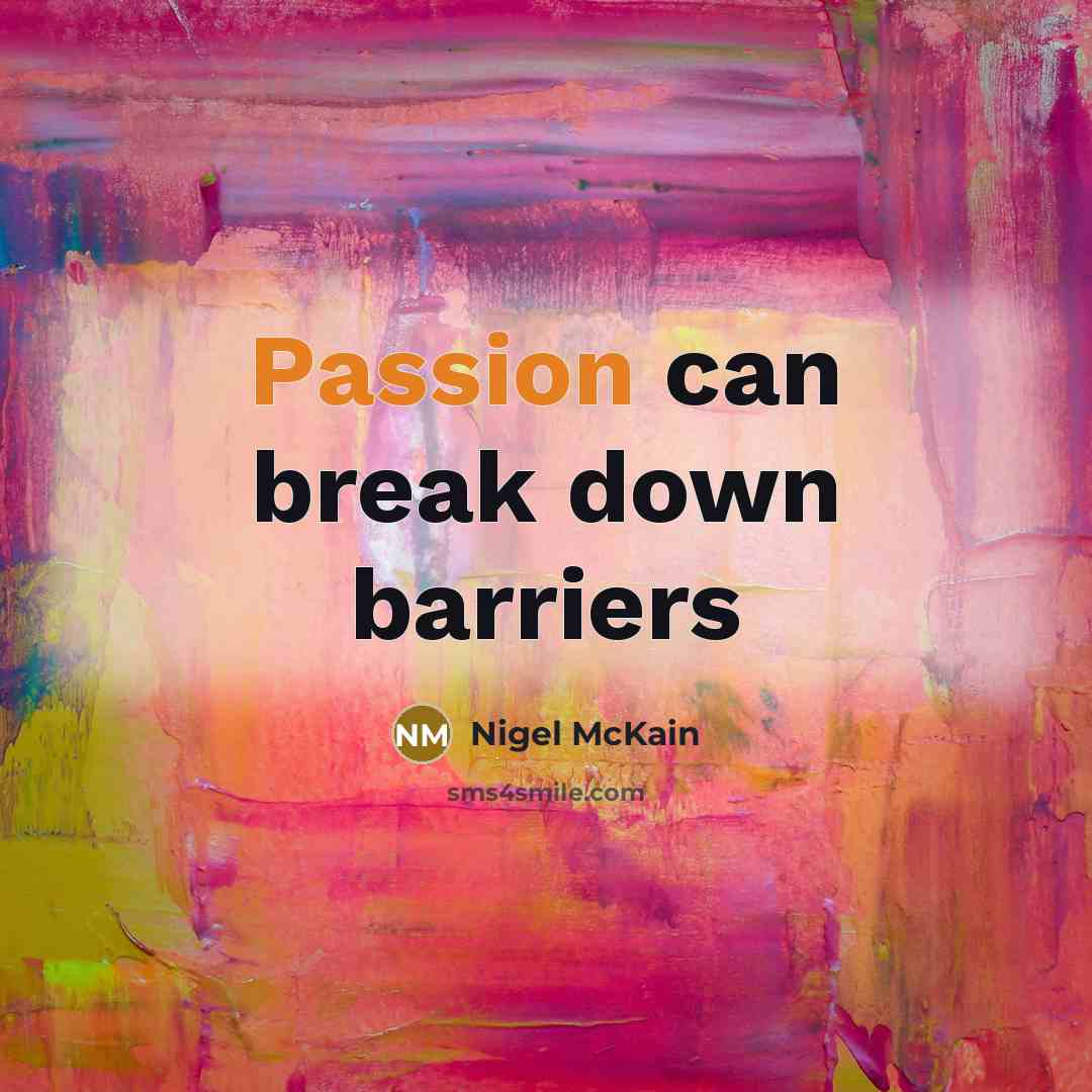 “Passion can break down barriers…” quote by Nigel McKain