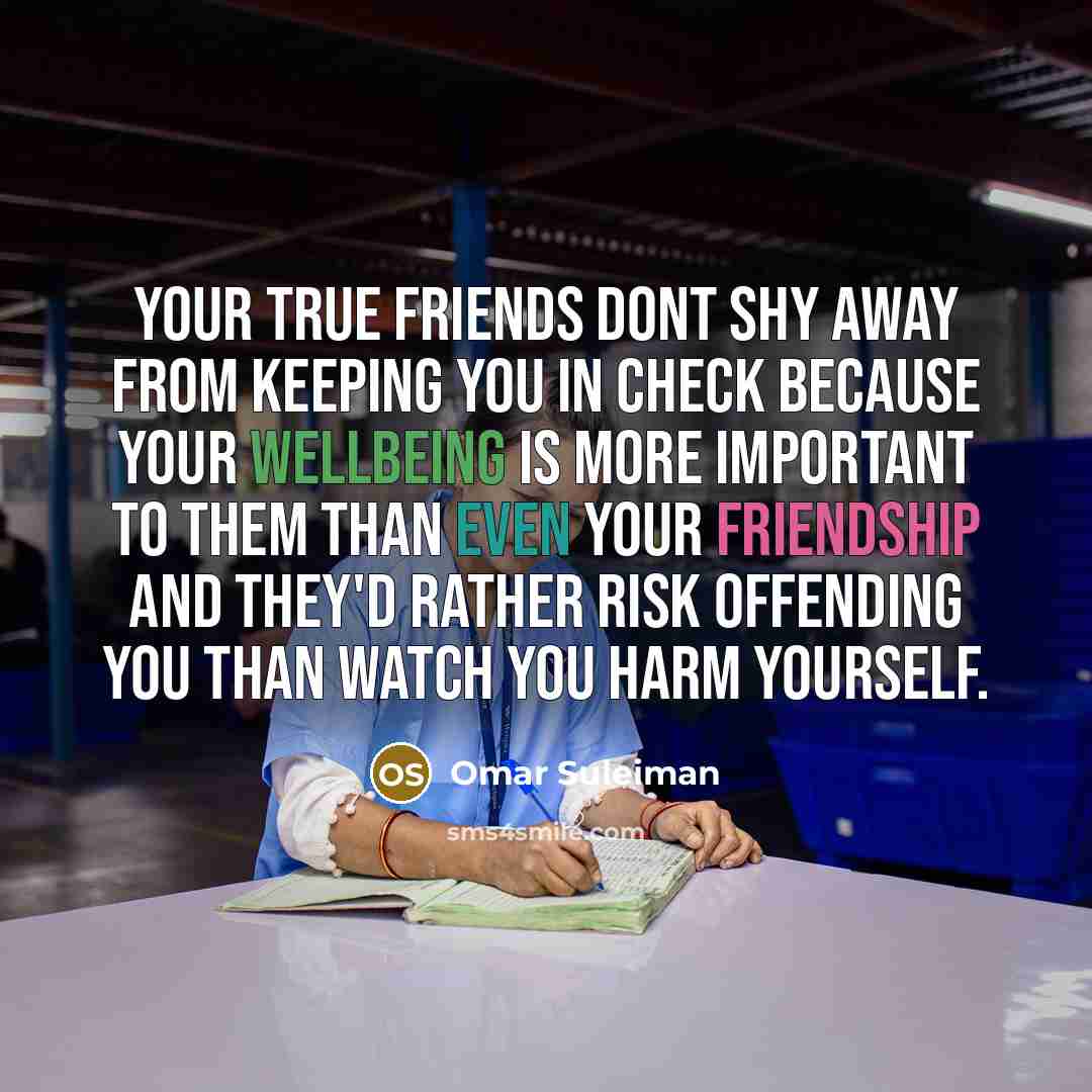 “Your true friends dont shy away from keeping you in…” quote by Omar Suleiman