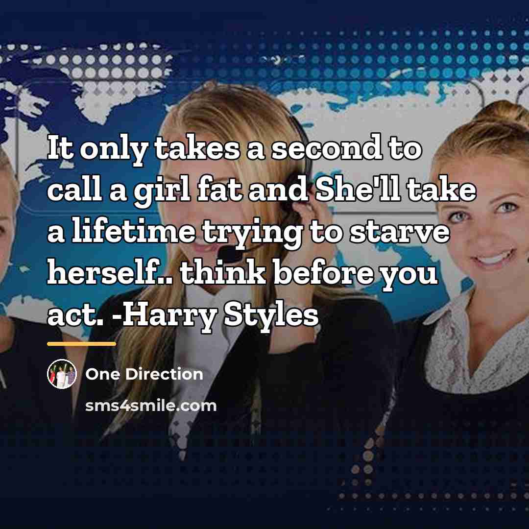 “It only takes a second to call a girl fat…” quote by One Direction
