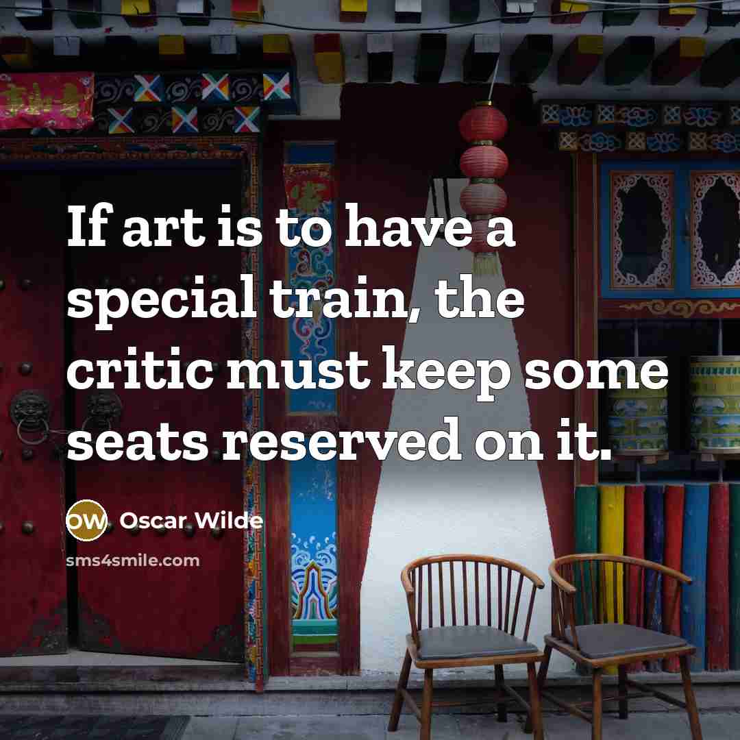 “If art is to have a special train, the critic…” quote by Oscar Wilde