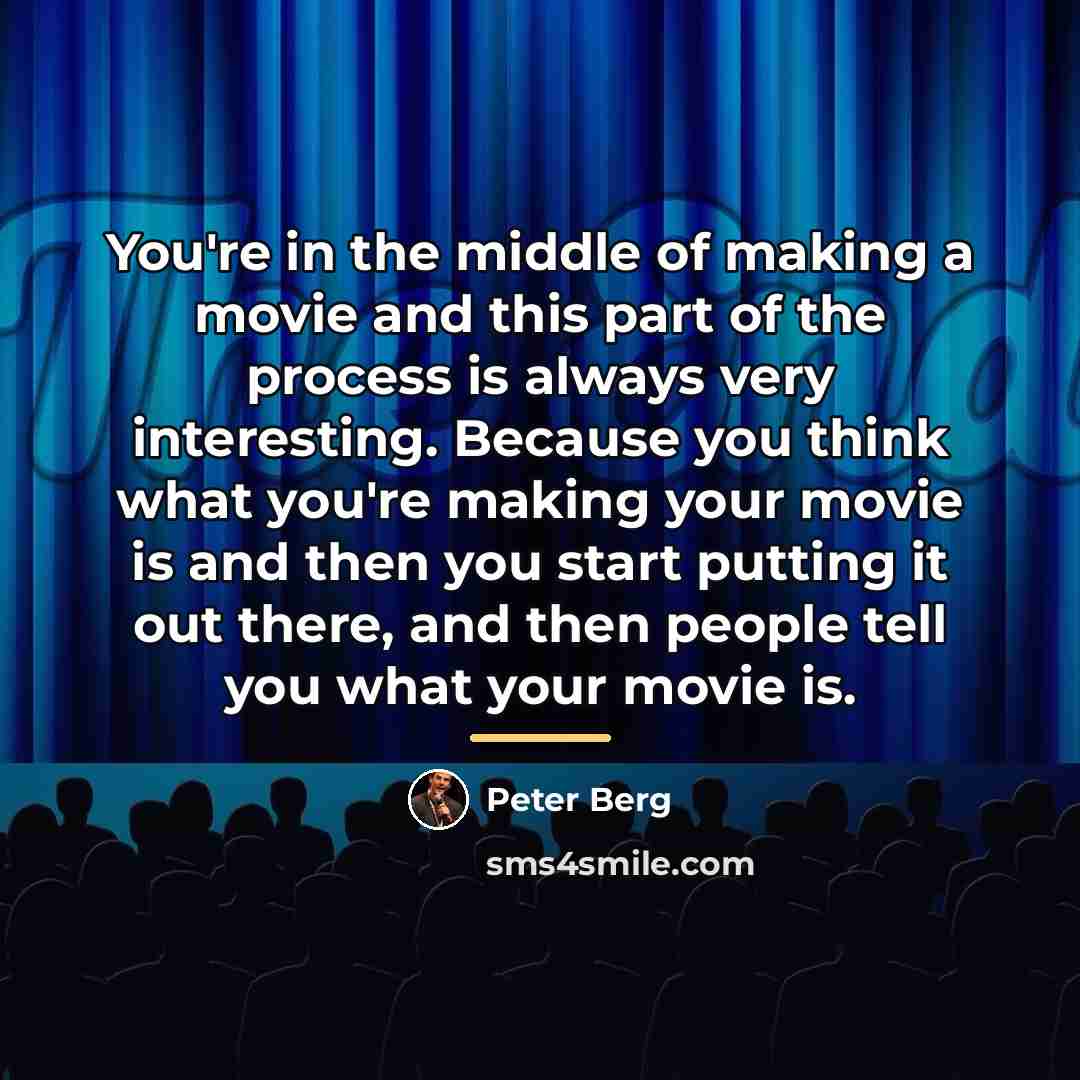 “You're in the middle of making a movie and this…” quote by Peter Berg