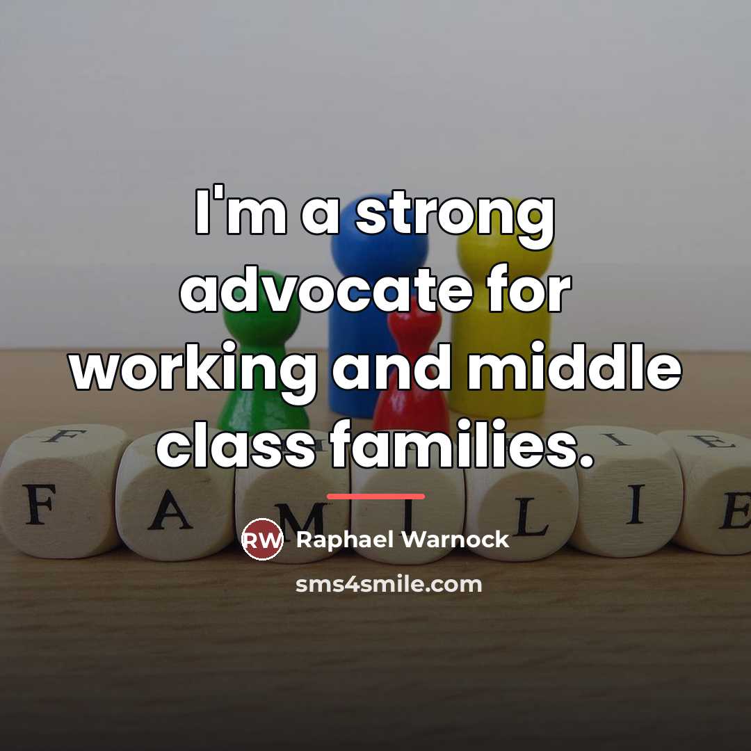 “I'm a strong advocate for working and middle class families.…” quote by Raphael Warnock