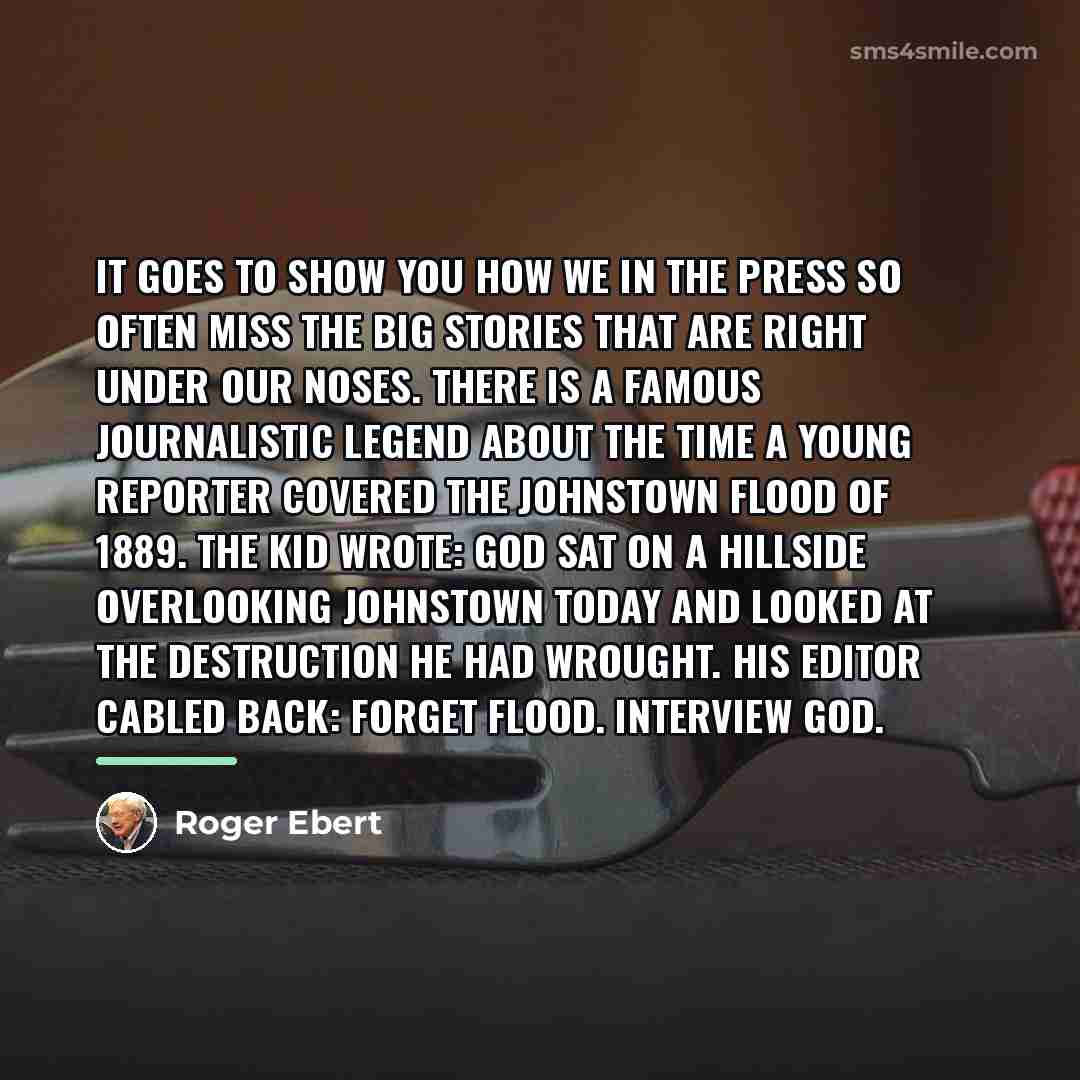“It goes to show you how we in the press…” quote by Roger Ebert