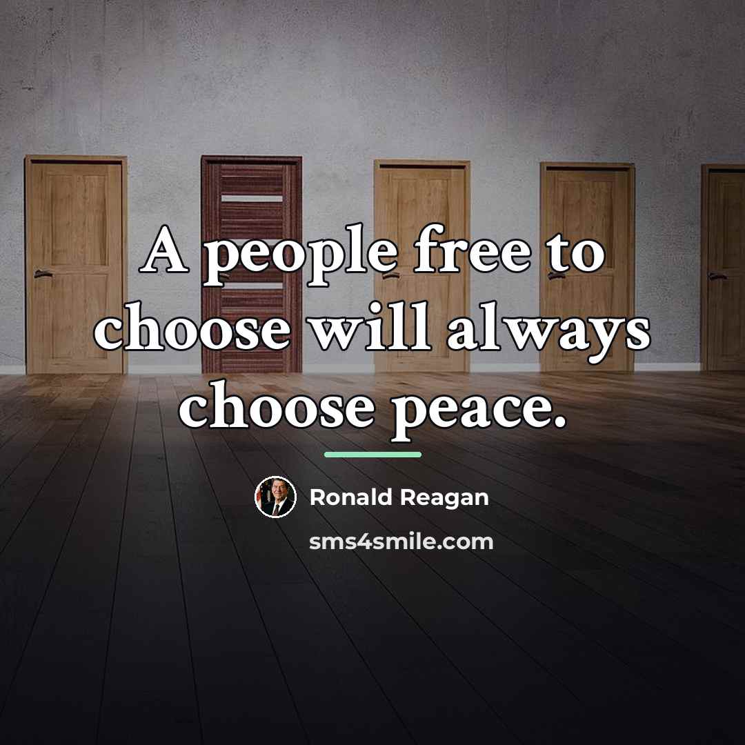 “A people free to choose will always choose peace.…” quote by Ronald Reagan
