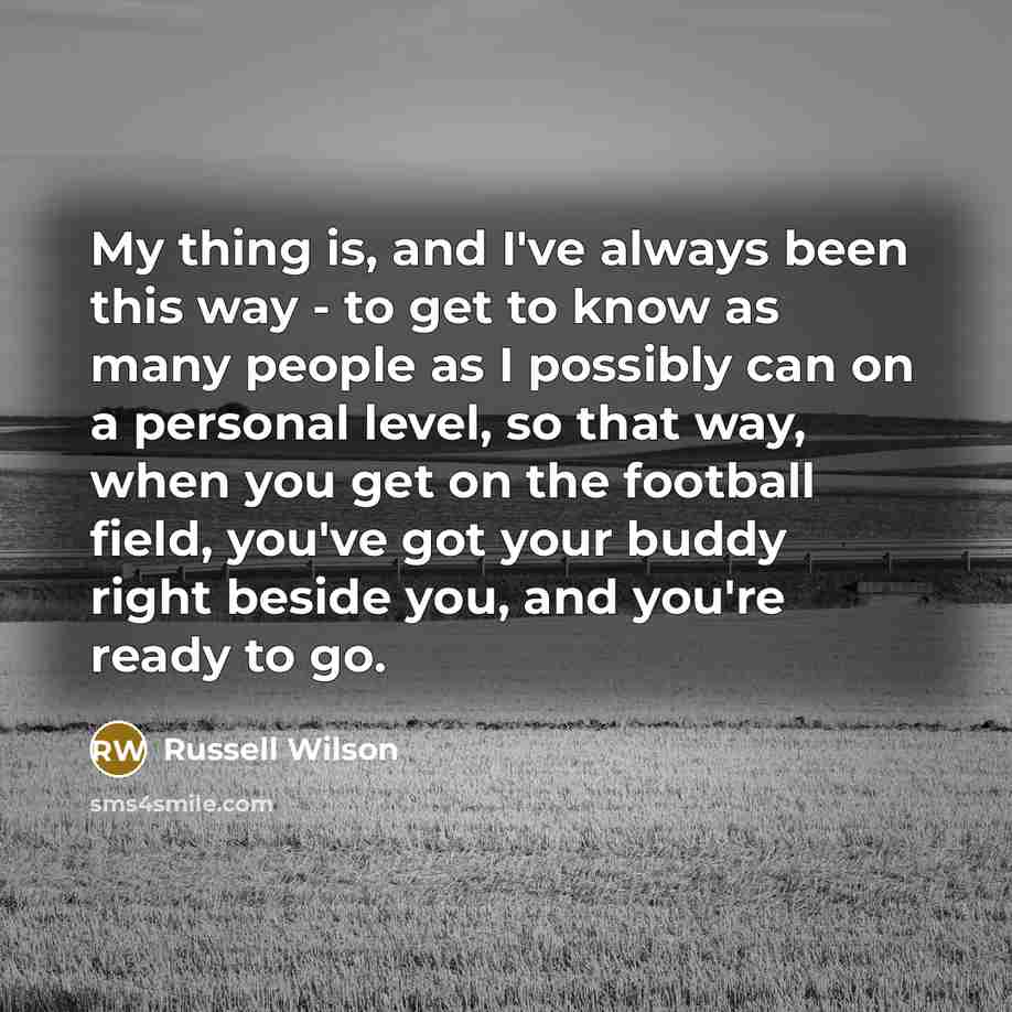 “My thing is, and I've always been this way -…” quote by Russell Wilson