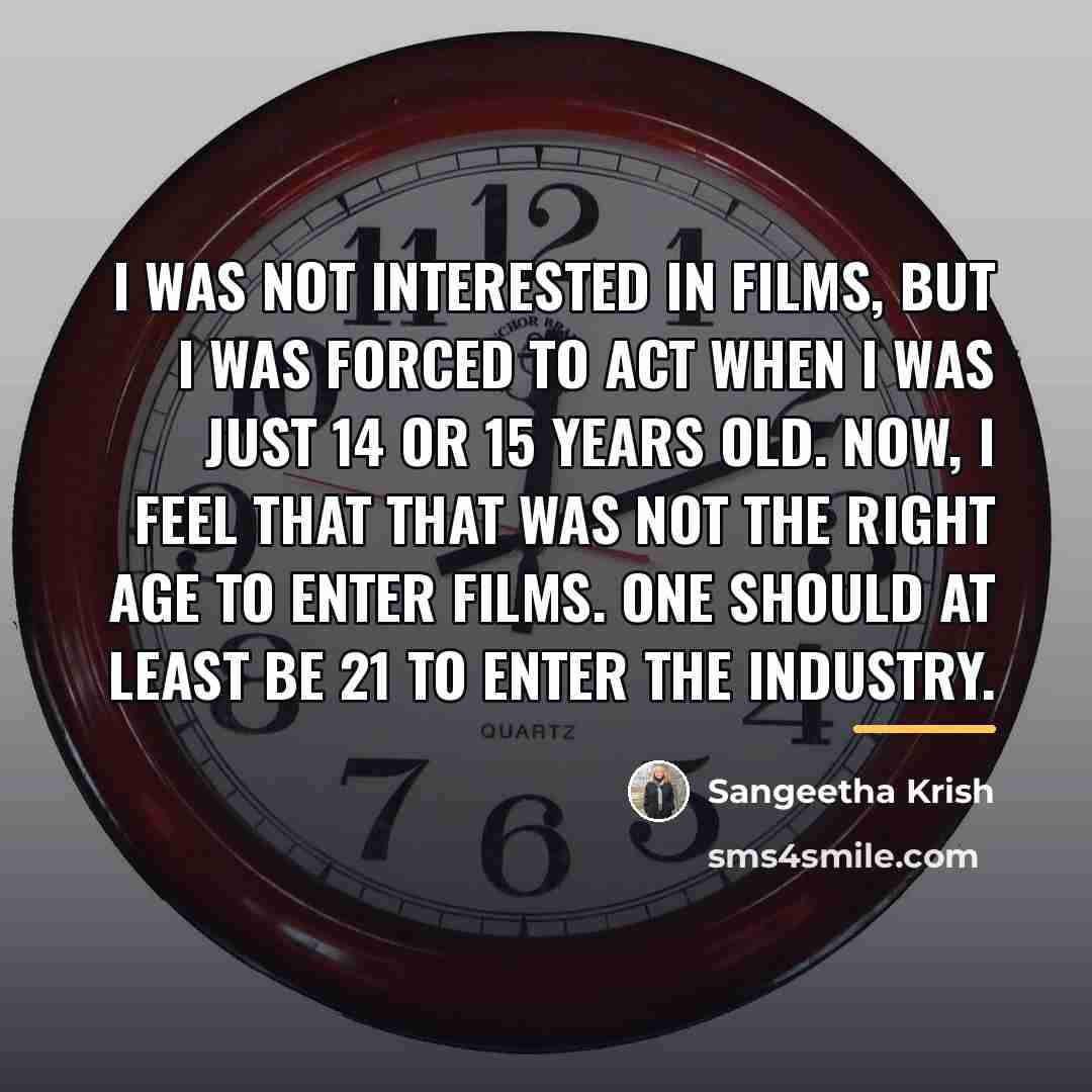 “I was not interested in films, but I was forced…” quote by Sangeetha Krish