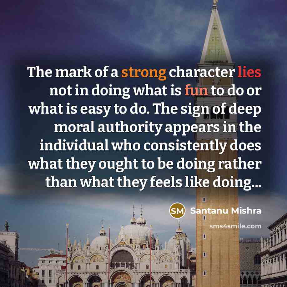 “The mark of a strong character lies not in doing…” quote by Santanu Mishra