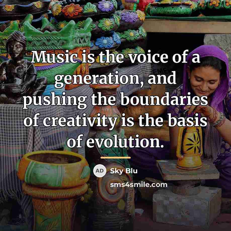 “Music is the voice of a generation, and pushing the…” quote by Sky Blu