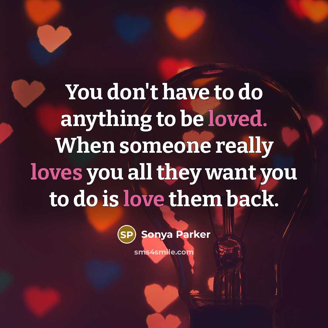 “You don't have to do anything to be loved. When…” quote by Sonya Parker