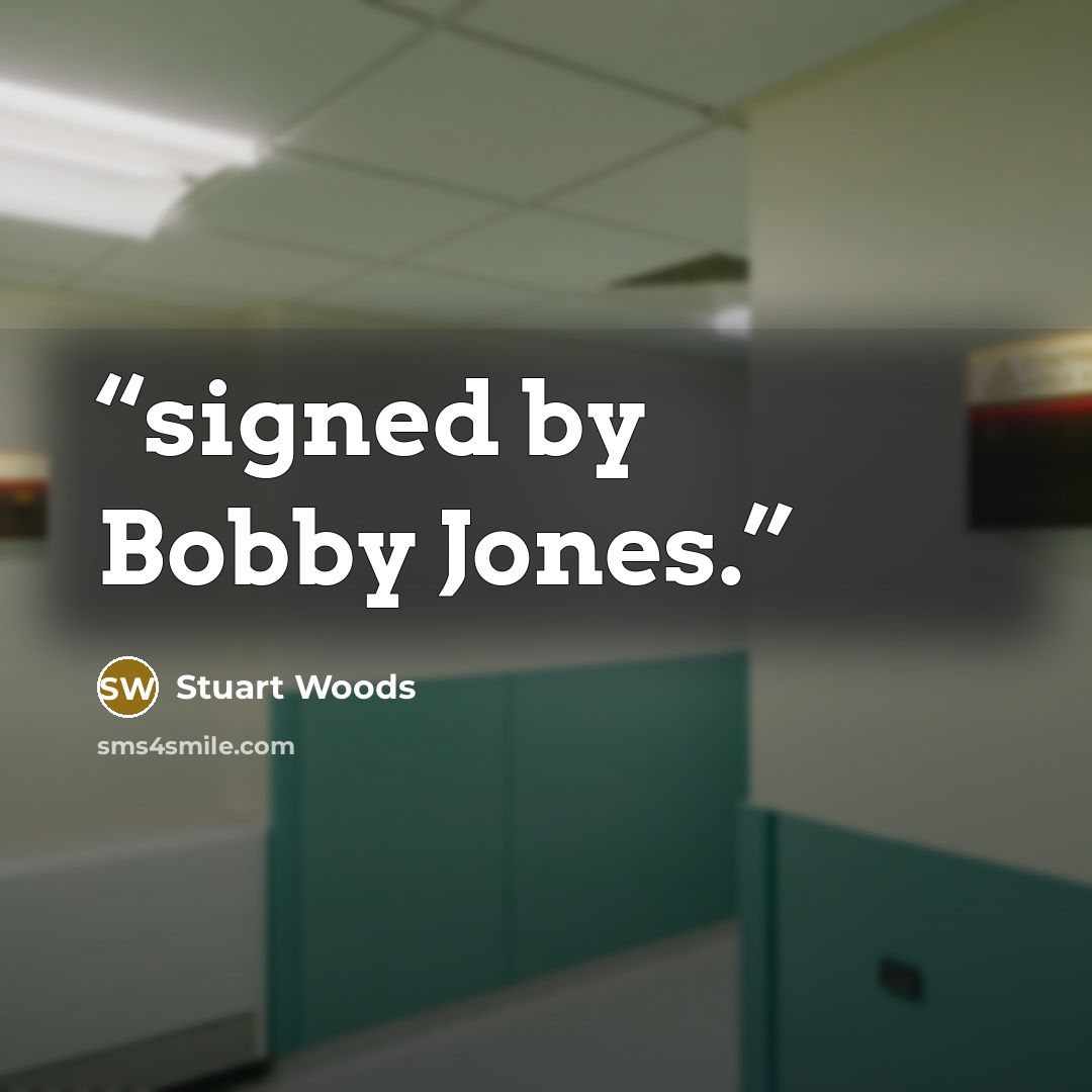 “signed by Bobby Jones.” quote by Stuart Woods