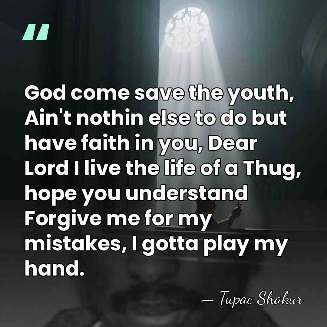 God come save the youth, Ain't nothin else to do but have&hellip; - Tupac Shakur