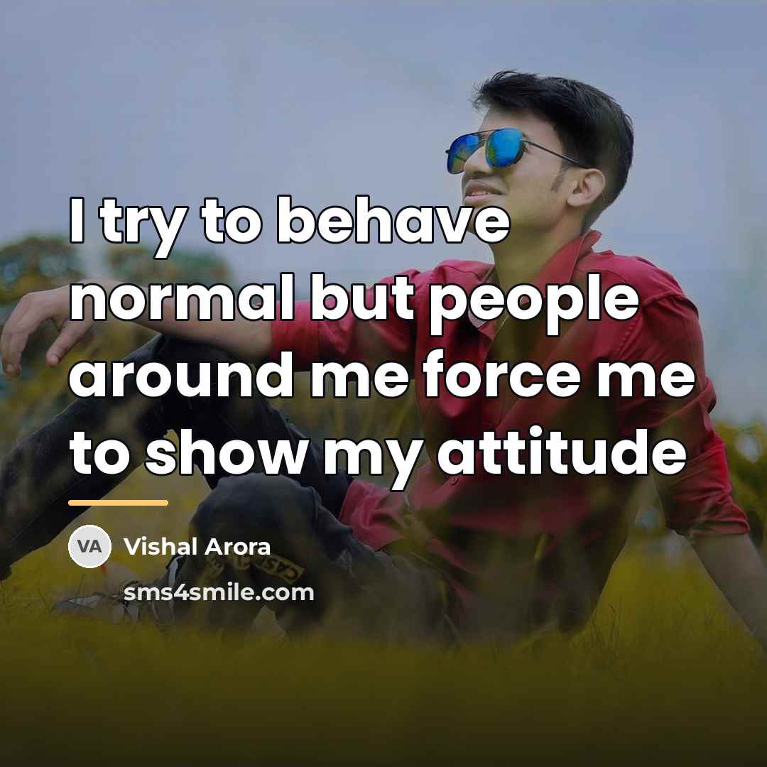 “I try to behave normal but people around me force…” quote by Vishal Arora