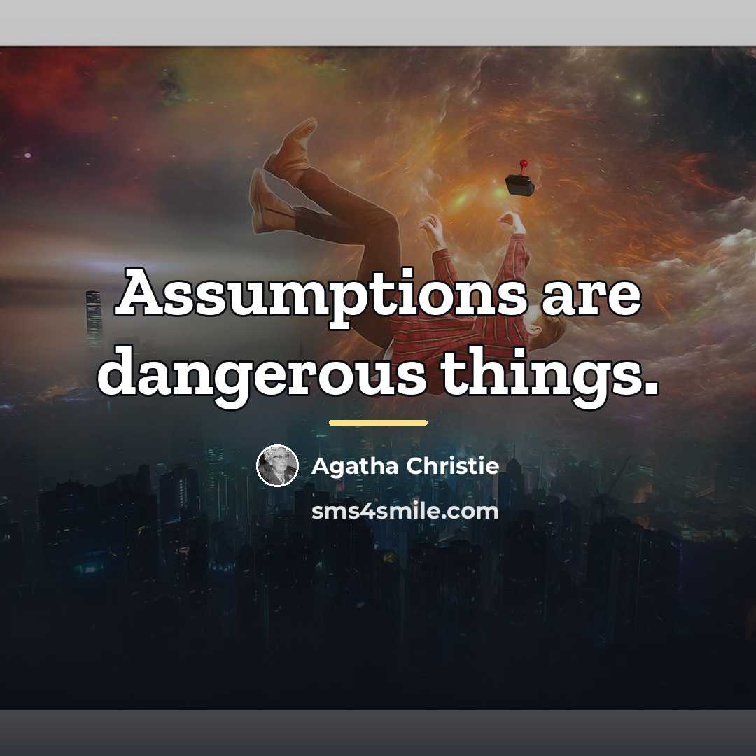 “Assumptions are dangerous things.…” quote by Agatha Christie