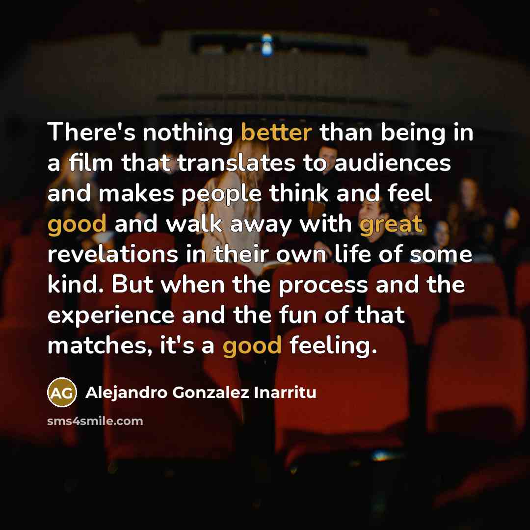 “There's nothing better than being in a film that translates…” quote by Alejandro Gonzalez Inarritu