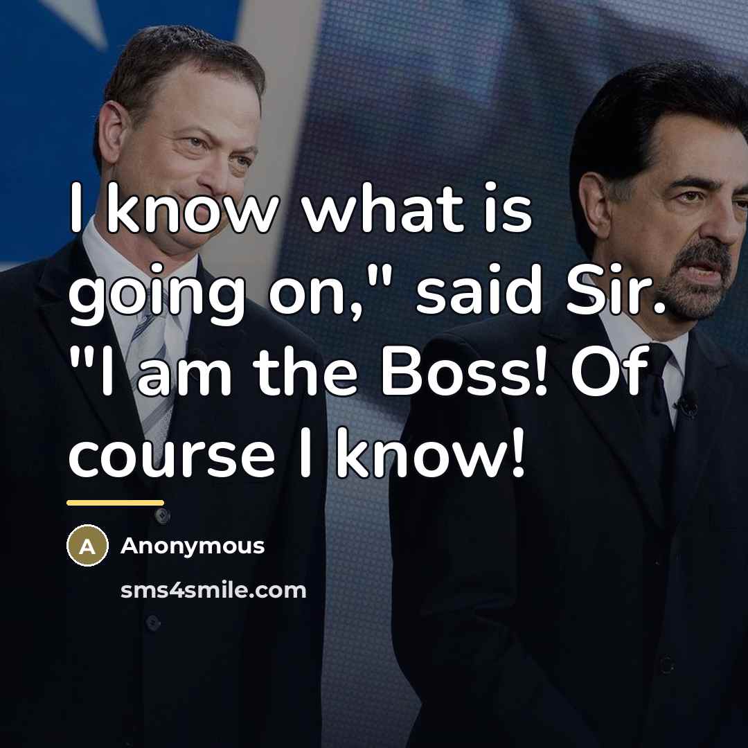 “I know what is going on," said Sir. "I am…” quote by Anonymous