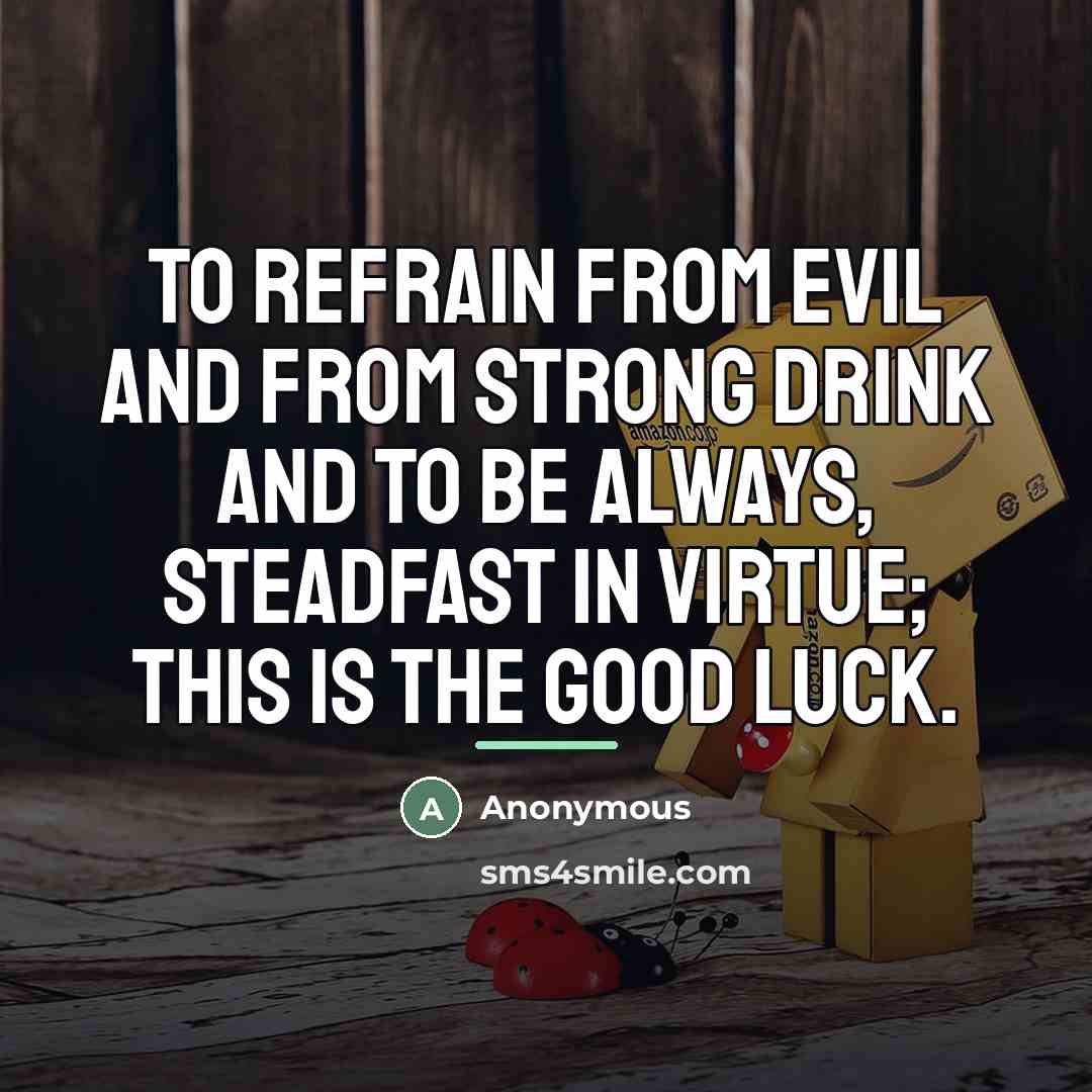 “To refrain from evil and from strong drink and to…” quote by Anonymous