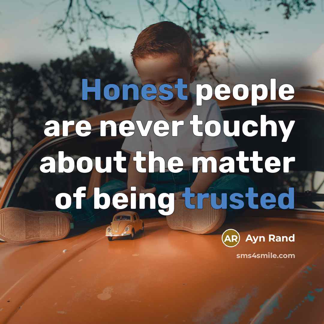 “Honest people are never touchy about the matter of being…” quote by Ayn Rand